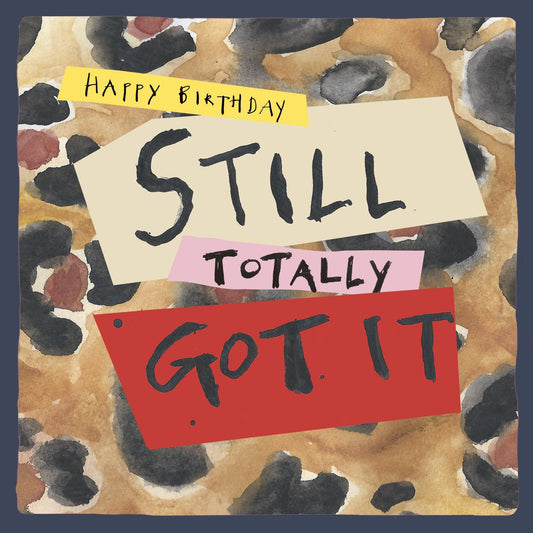 Poet and Painter - ‘Still Totally Got It ' Birthday Card, Studio , FP973