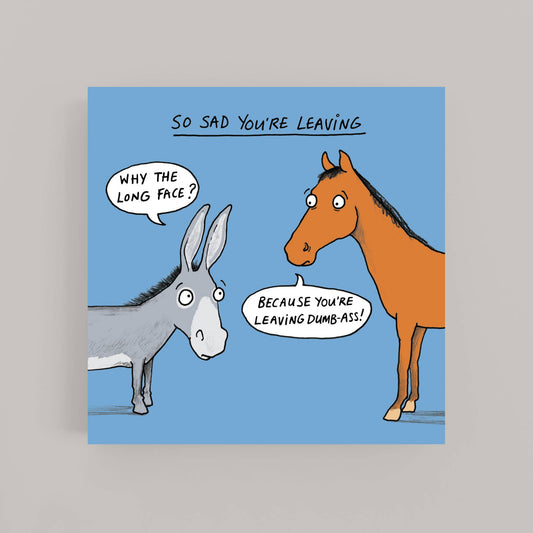 Cardinky - Why the long face? - Leaving - Greeting Card: Cello wrapped